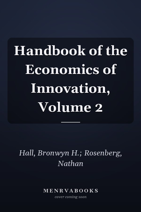 Handbook of the Economics of Innovation, Volume 2