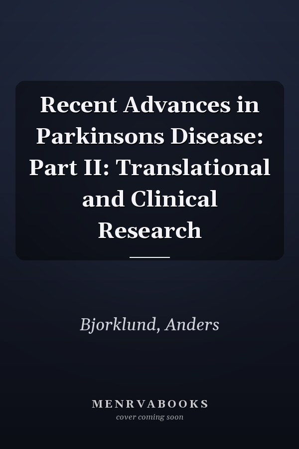 Recent Advances in Parkinsons Disease: Part II: Translational and Clinical Research