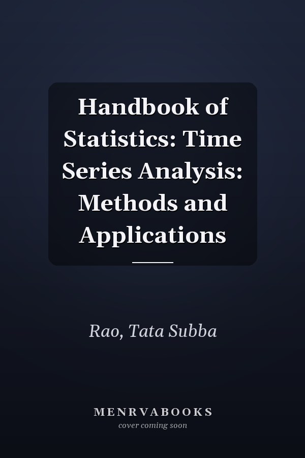 Handbook of Statistics: Time Series Analysis: Methods and Applications