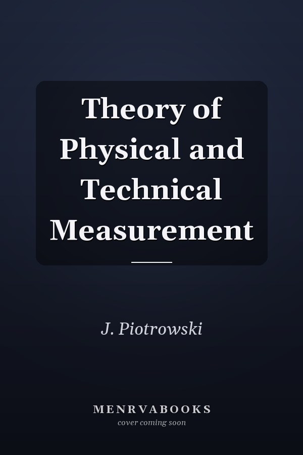 Theory of Physical and Technical Measurement