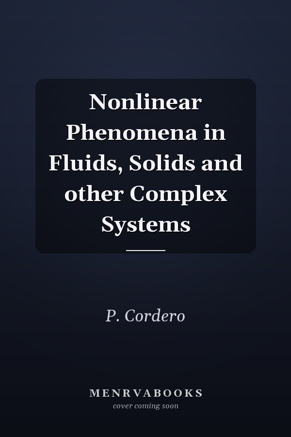 Nonlinear Phenomena in Fluids, Solids and other Complex Systems