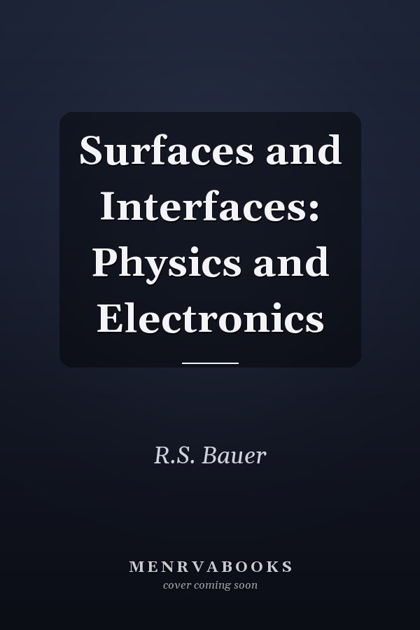 Surfaces and Interfaces: Physics and Electronics