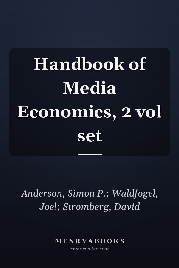 Handbook of Media Economics, 2 vol set