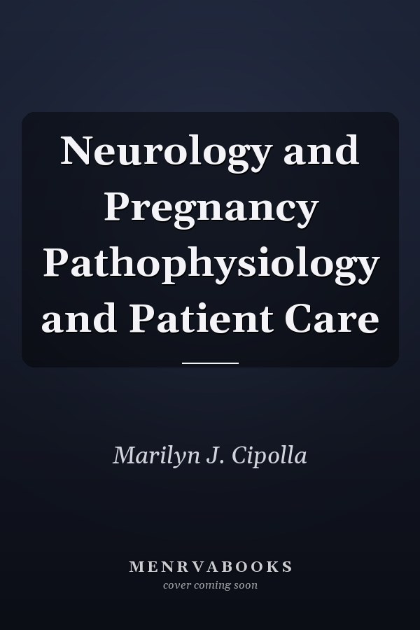 Neurology and Pregnancy Pathophysiology and Patient Care