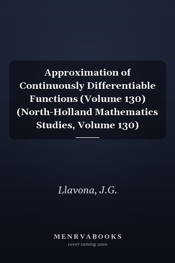 Approximation of Continuously Differentiable Functions (Volume 130) (North-Holland Mathematics Studies, Volume 130)