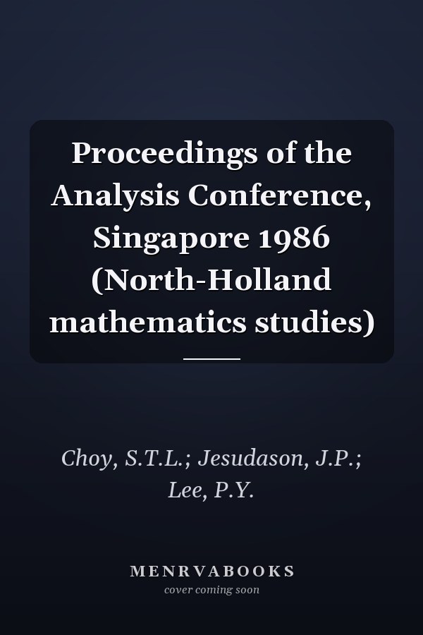 Proceedings of the Analysis Conference, Singapore 1986 (North-Holland mathematics studies)