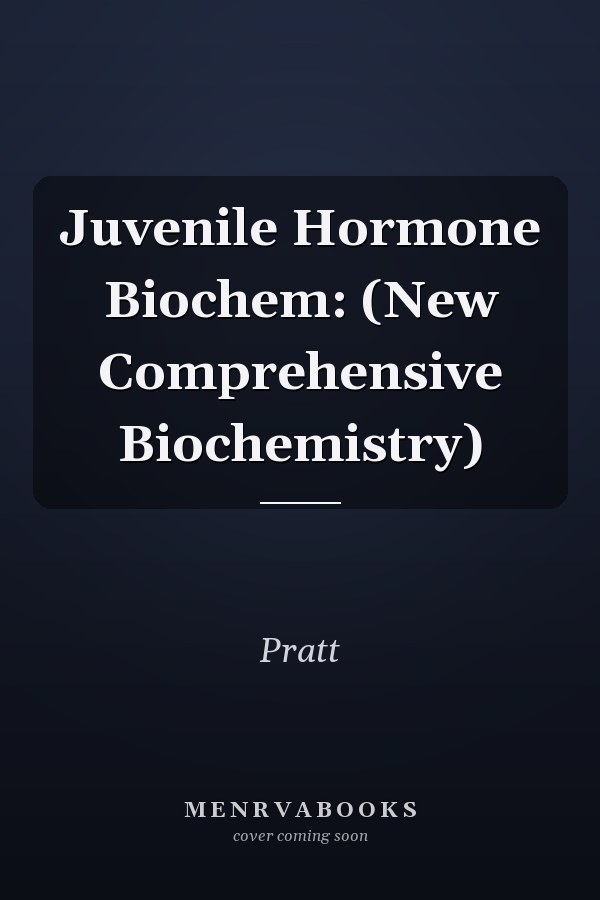 Juvenile Hormone Biochem: (New Comprehensive Biochemistry)