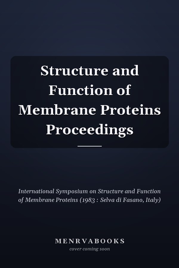 Structure and Function of Membrane Proteins Proceedings