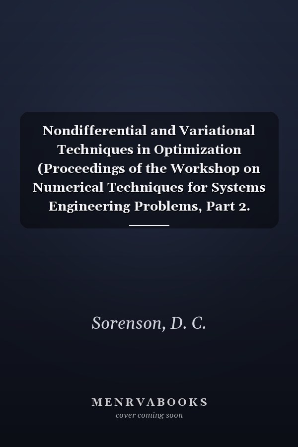 Nondifferential and Variational Techniques in Optimization (Proceedings of the Workshop on Numerical Techniques for Systems Engineering Problems, Part 2. Mathematical Programming Study 17)