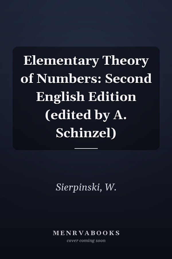 Elementary Theory of Numbers: Second English Edition (edited by A. Schinzel)