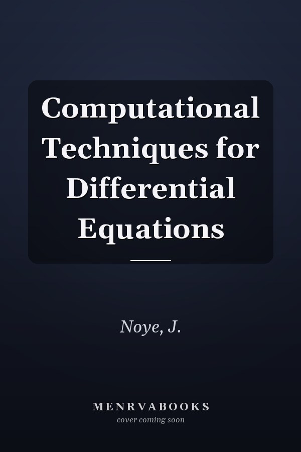 Computational Techniques for Differential Equations