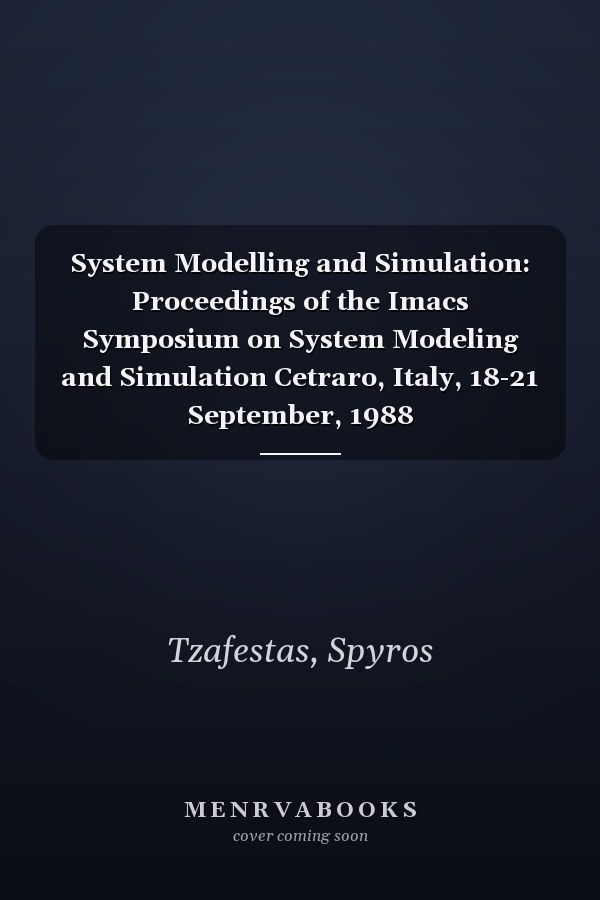 System Modelling and Simulation: Proceedings of the Imacs Symposium on System Modeling and Simulation Cetraro, Italy, 18-21 September, 1988