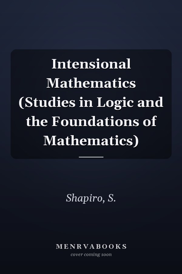 Intensional Mathematics (Studies in Logic and the Foundations of Mathematics)