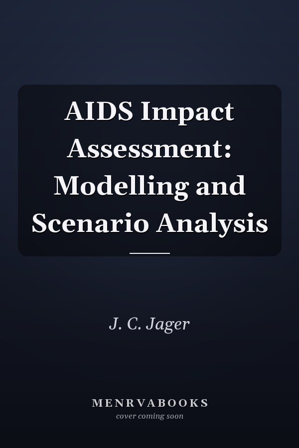AIDS Impact Assessment: Modelling and Scenario Analysis