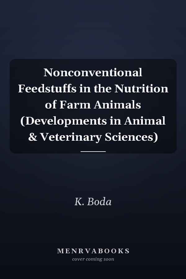 Nonconventional Feedstuffs in the Nutrition of Farm Animals (Developments in Animal & Veterinary Sciences)