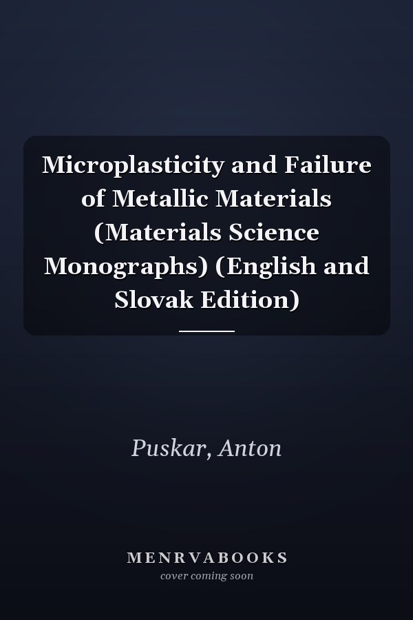 Microplasticity and Failure of Metallic Materials (Materials Science Monographs) (English and Slovak Edition)
