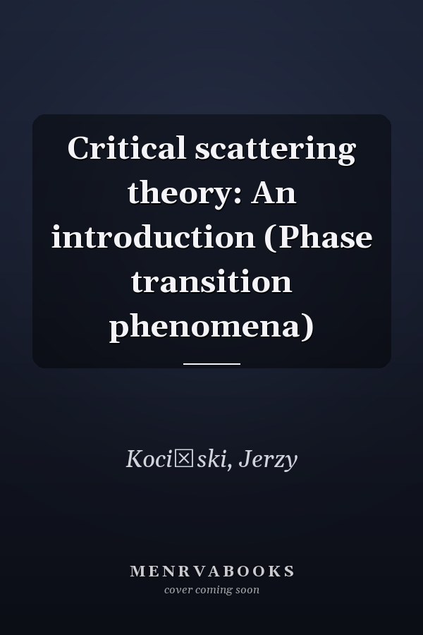 Critical scattering theory: An introduction (Phase transition phenomena)