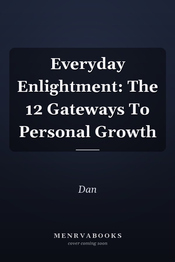 Everyday Enlightment: The 12 Gateways To Personal Growth