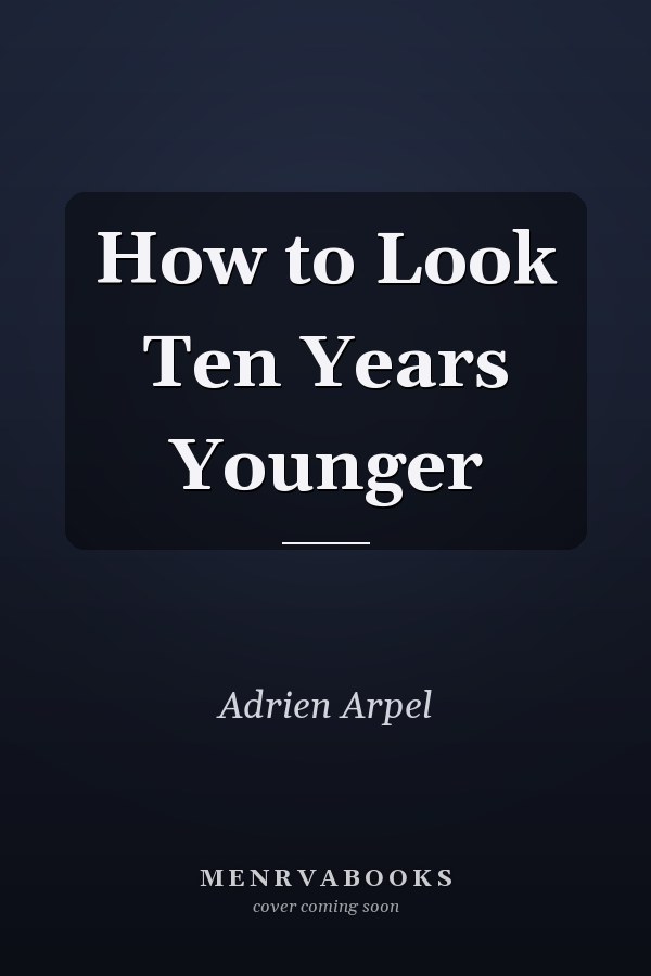 How to Look Ten Years Younger