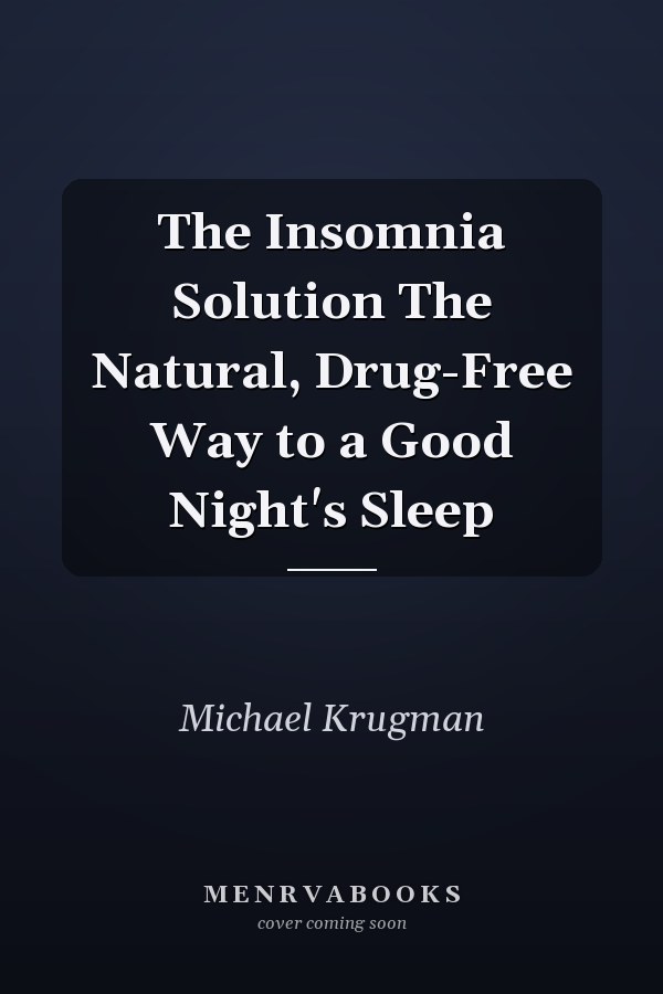 The Insomnia Solution The Natural, Drug-Free Way to a Good Night's Sleep