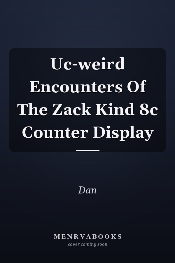 Uc-weird Encounters Of The Zack Kind 8c Counter Display