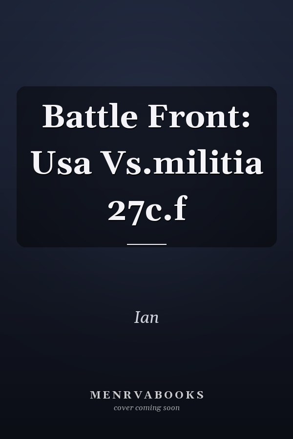 Battle Front: Usa Vs.militia 27c.f