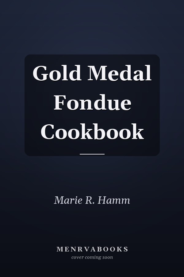 Gold Medal Fondue Cookbook
