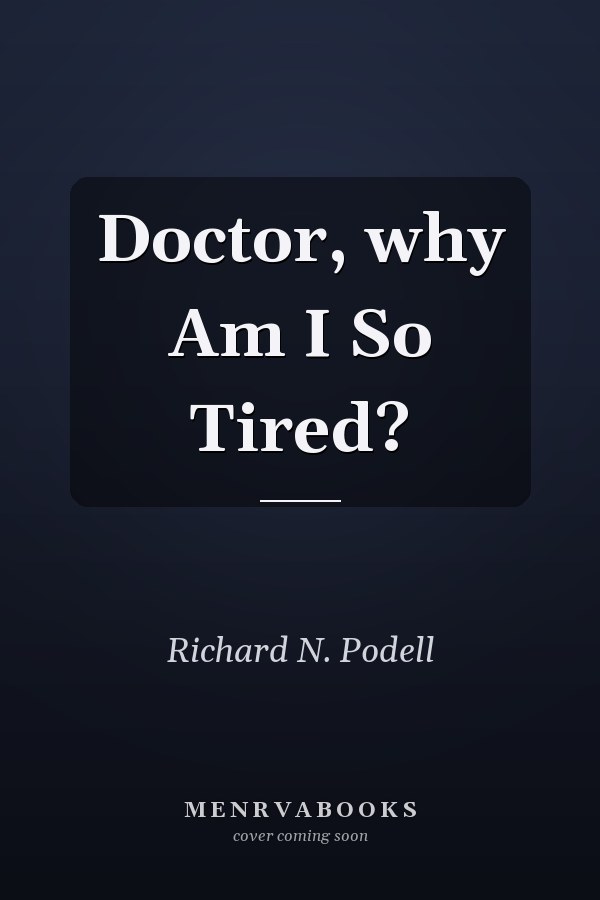 Doctor, why Am I So Tired?