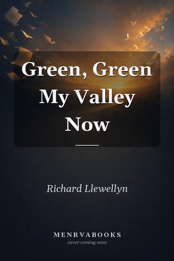 Green, Green My Valley Now