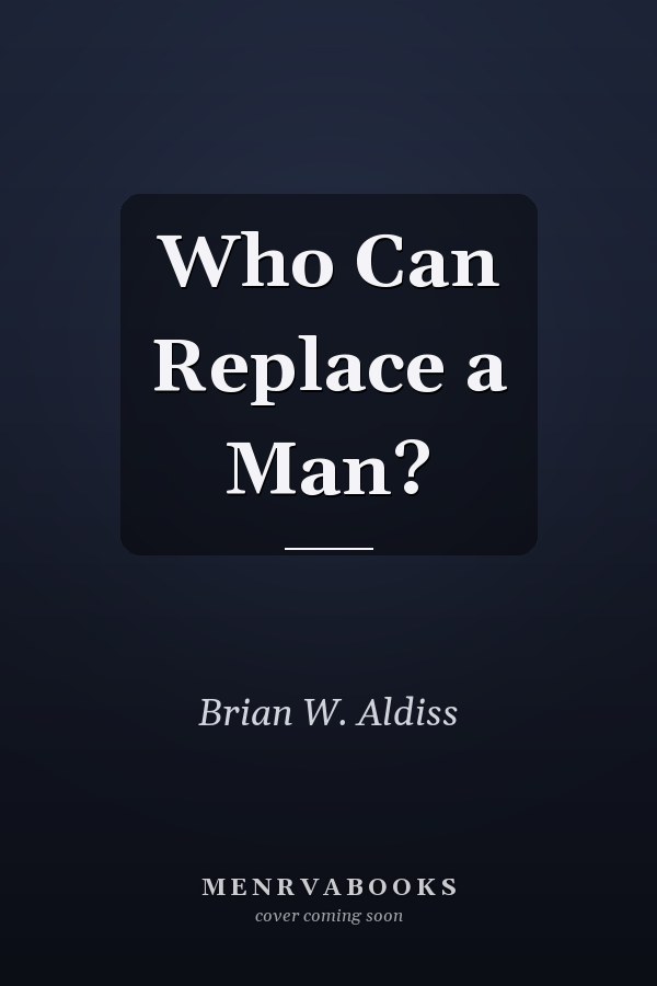 Who Can Replace a Man?