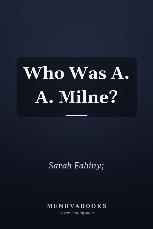 Who Was A. A. Milne?