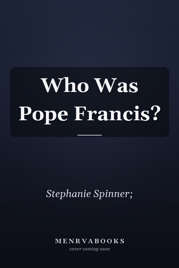 Who Was Pope Francis?