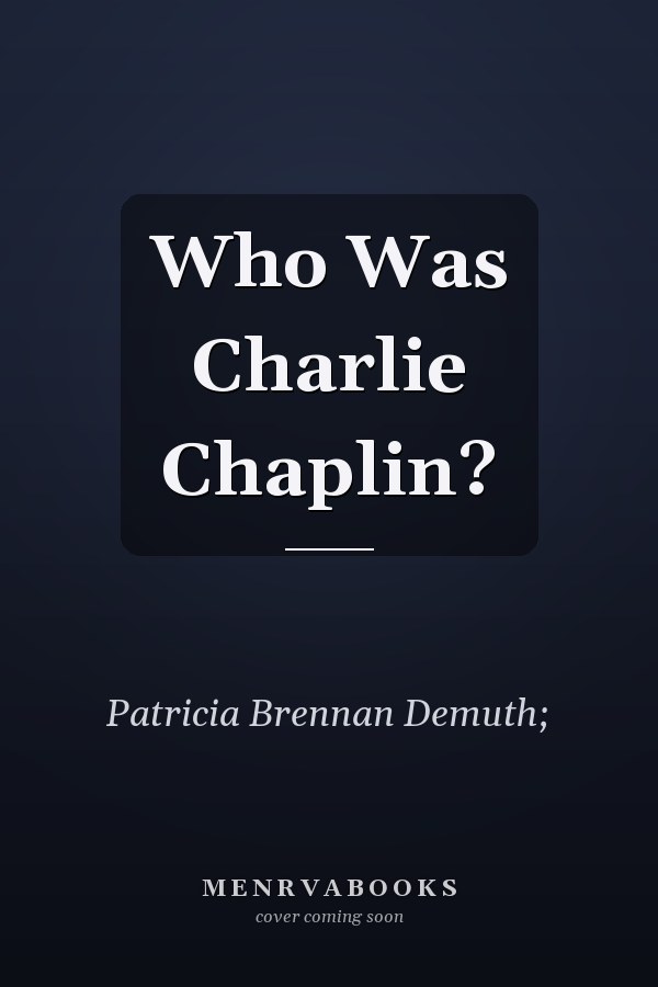 Who Was Charlie Chaplin?