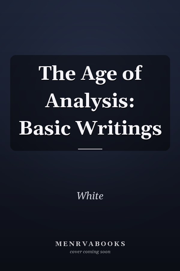 The Age of Analysis: Basic Writings