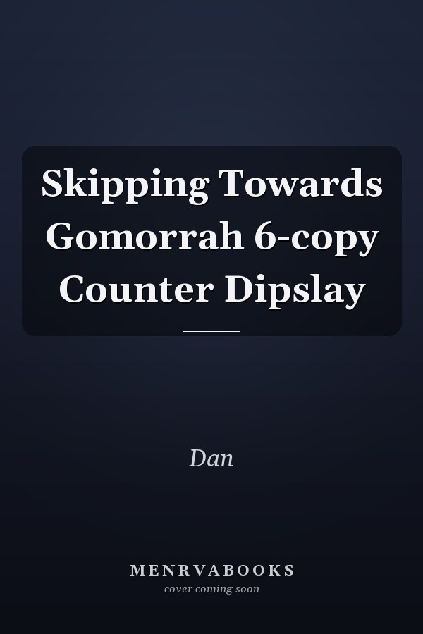 Skipping Towards Gomorrah 6-copy Counter Dipslay