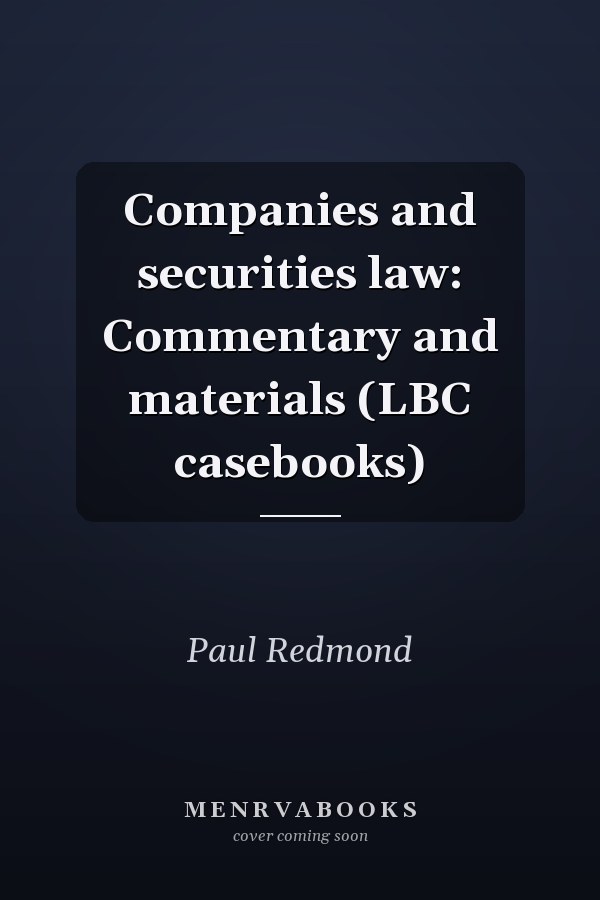 Companies and securities law: Commentary and materials (LBC casebooks)