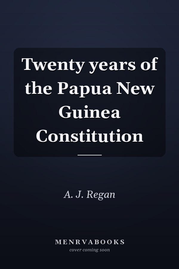 Twenty years of the Papua New Guinea Constitution