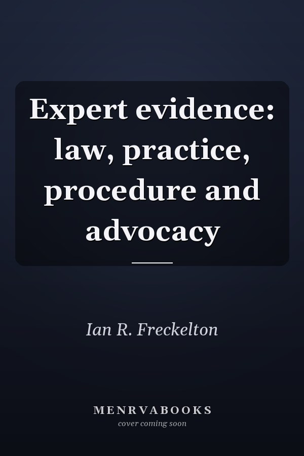 Expert evidence: law, practice, procedure and advocacy