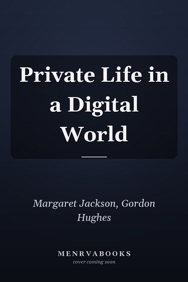 Private Life in a Digital World