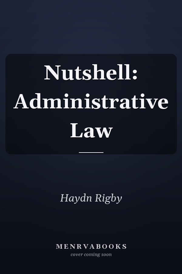 Nutshell: Administrative Law