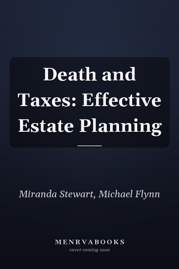 Death and Taxes: Effective Estate Planning