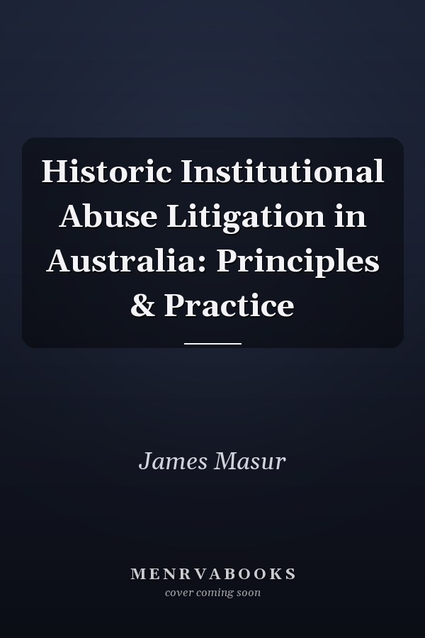 Historic Institutional Abuse Litigation in Australia: Principles & Practice