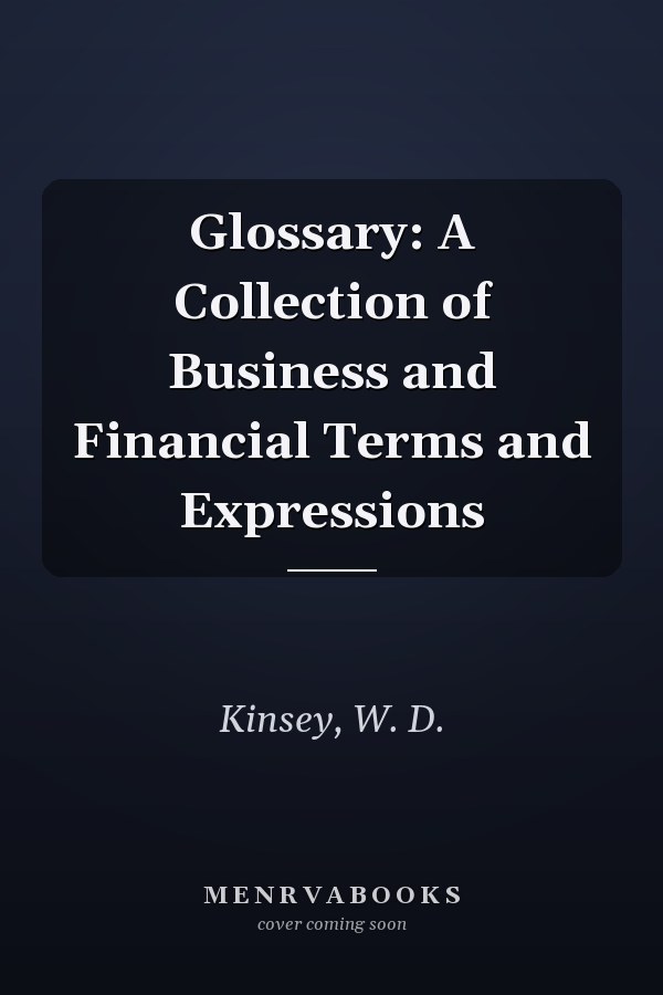 Glossary: A Collection of Business and Financial Terms and Expressions