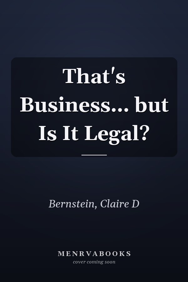 That's Business... but Is It Legal?