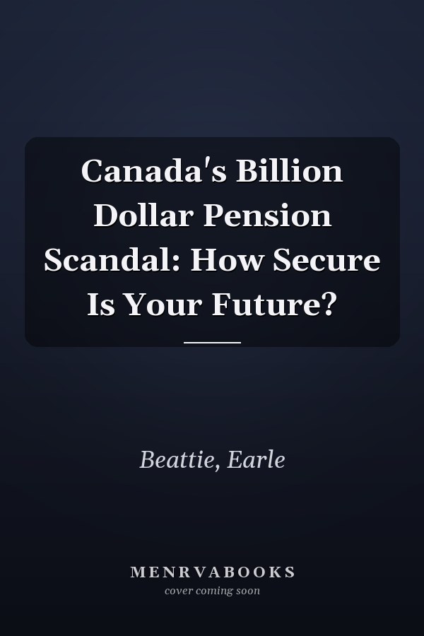 Canada's Billion Dollar Pension Scandal: How Secure Is Your Future?