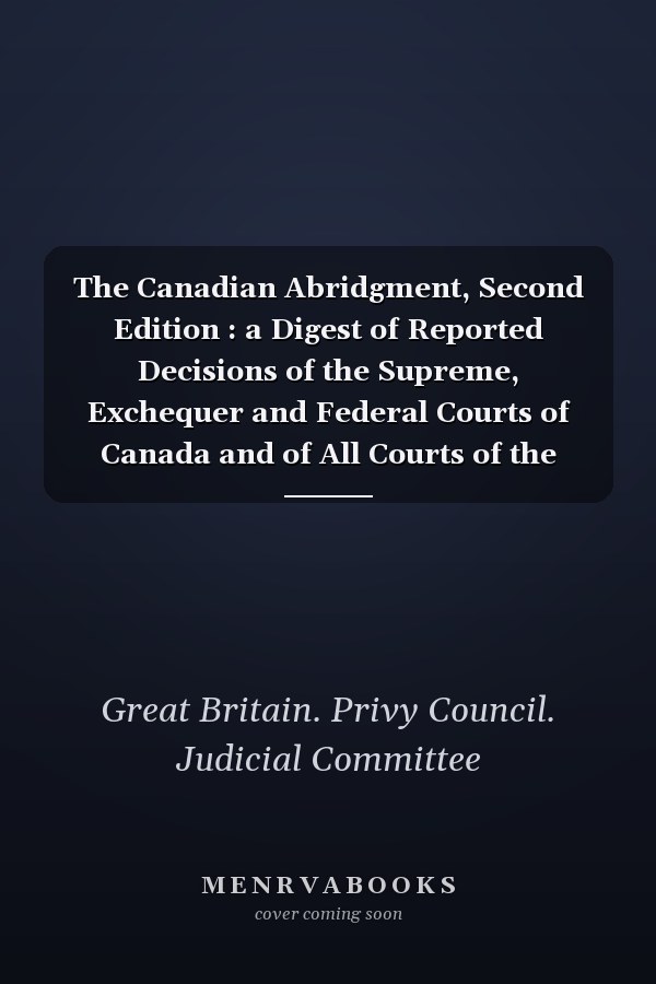 The Canadian Abridgment, Second Edition : a Digest of Reported Decisions of the Supreme, Exchequer and Federal Courts of Canada and of All Courts of the Common Law Provinces and Also Decisions from the Courts of Quebec of Universal Application. First Permanent Supplement Covering Reports Up to December 31, 1974
