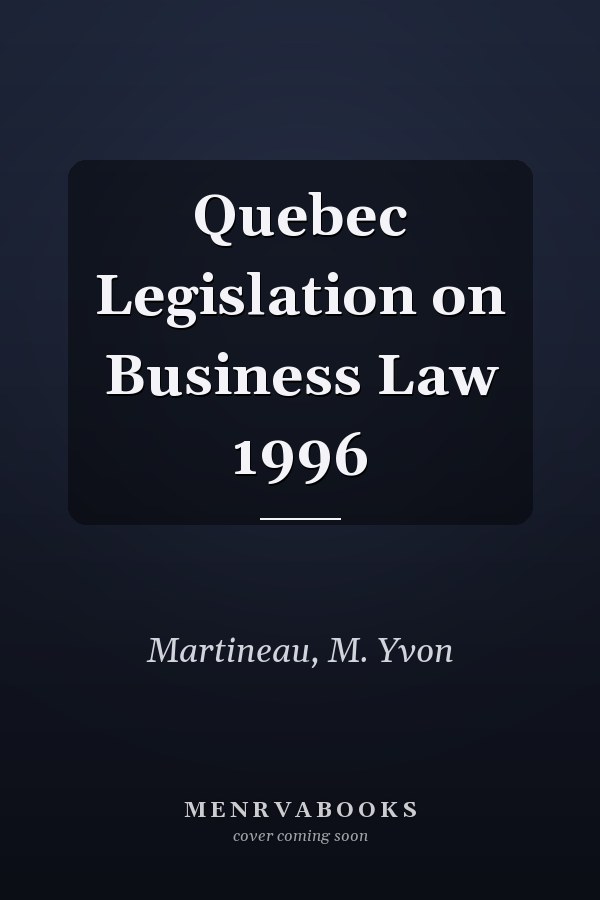 Quebec Legislation on Business Law 1996