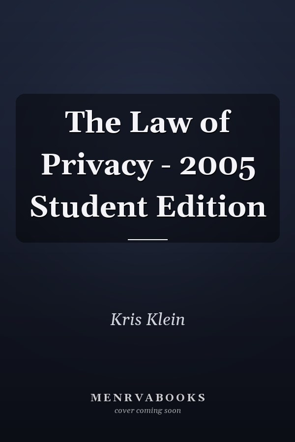 The Law of Privacy - 2005 Student Edition