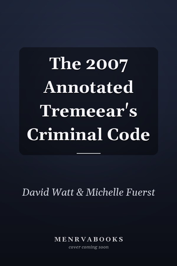 The 2007 Annotated Tremeear's Criminal Code
