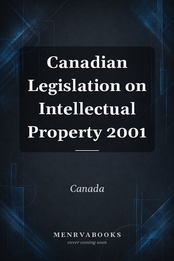 Canadian Legislation on Intellectual Property 2001